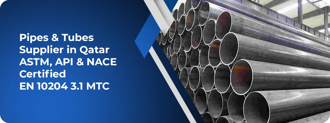 Qatar's Most Trusted Pipes & Tubes Supplier &mdash; ASTM & API Certified | Metinox Overseas